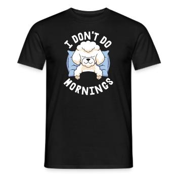 Pudel Witzig I Dont Do Mornings - Männer T-Shirt - Schwarz - Vorne - AI Model Male 178 light (178cm)