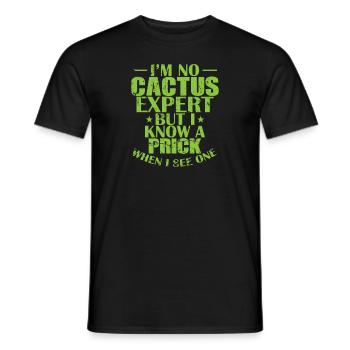 I'm no Cactus Expert But I Know a Prick Pflanze - Männer T-Shirt - Schwarz - Vorne - AI Model Male 178 light (178cm)