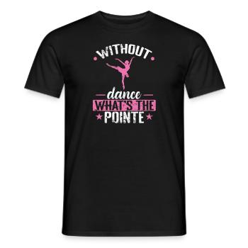without Dance what's the Pointe Ballet - Men's T-Shirt - black - Front - AI Model Male 178 light (178cm)