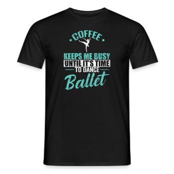 Coffee keeps me busy Time to Dance Ballet - Männer T-Shirt - Schwarz - Vorne - AI Model Male 178 light (178cm)