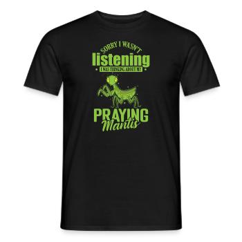 Sorry I wasn't listening Praying Mantis - Männer T-Shirt - Schwarz - Vorne - AI Model Male 178 light (178cm)