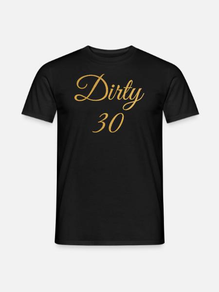 Dirty 30 30th Birthday - Men's T-Shirt - black