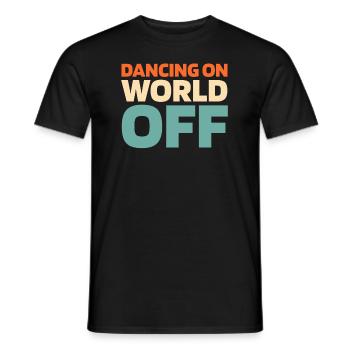 Dancing Dancers Dancing On World Off - Men's T-Shirt - black - Front - AI Model Male 178 light (178cm)