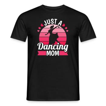 Dancing Dancer Just A Dancing Mom - Men's T-Shirt - black - Front - AI Model Male 178 light (178cm)