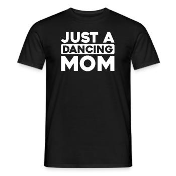 Dancing Dancer Just A Dancing Mom - Men's T-Shirt - black - Front - AI Model Male 178 light (178cm)
