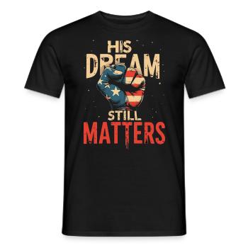 His Dream Still Matters - MLK - Men's T-Shirt - black - Front - AI Model Male 178 light (178cm)