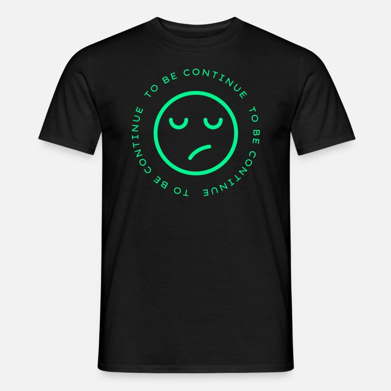 to be continue - Männer T-Shirt - Schwarz