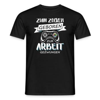 Zum Zocken Geboren Zur Arbeit Gezwungen Zocker - Männer T-Shirt - Schwarz - Vorne - AI Model Male 178 light (178cm)