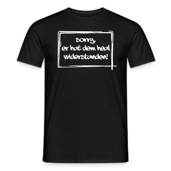 Design Sorry er hat dem heal widerstanden! - Männer T-Shirt - Schwarz - Vorne - AI Model Male 178 light (178cm)