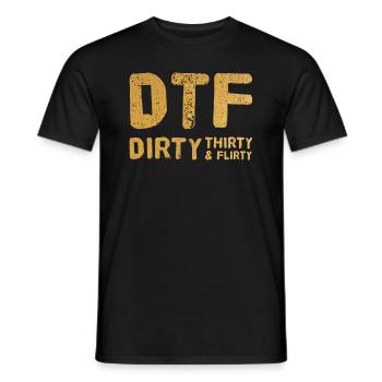 Dirty Thirty Flirty DTF 30th birthday - Men's T-Shirt - black - Front - AI Model Male 178 light (178cm)