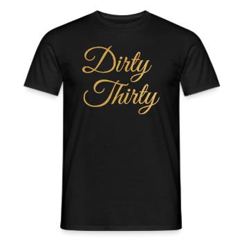 Dirty Thirty 30th birthday - Men's T-Shirt - black - Front - AI Model Male 178 light (178cm)