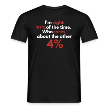 I'm right 97% of the time. - Männer T-Shirt - Schwarz - Vorne - AI Model Male 178 light (178cm)
