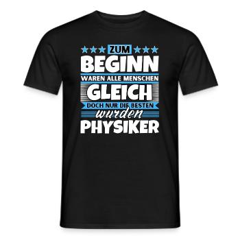 Zum Beginn gleich die besten wurden Physiker - Männer T-Shirt - Schwarz - Vorne - AI Model Male 178 light (178cm)