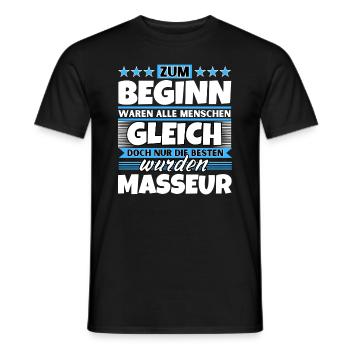 Zum Beginn gleich die besten wurden Masseur - Männer T-Shirt - Schwarz - Vorne - AI Model Male 178 light (178cm)