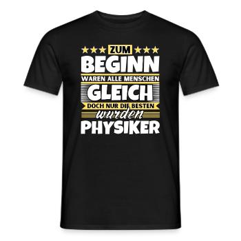 Zum Beginn gleich die besten wurden Physiker - Männer T-Shirt - Schwarz - Vorne - AI Model Male 178 light (178cm)