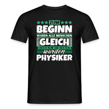 Zum Beginn gleich die besten wurden Physiker - Männer T-Shirt - Schwarz - Vorne - AI Model Male 178 light (178cm)