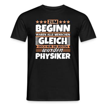 Zum Beginn gleich die besten wurden Physiker - Männer T-Shirt - Schwarz - Vorne - AI Model Male 178 light (178cm)