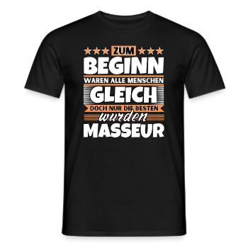 Zum Beginn gleich die besten wurden Masseur - Männer T-Shirt - Schwarz - Vorne - AI Model Male 178 light (178cm)