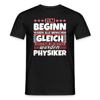 Zum Beginn gleich die besten wurden Physiker - Männer T-Shirt - Schwarz - Vorne - AI Model Male 178 light (178cm)