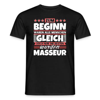 Zum Beginn gleich die besten wurden Masseur - Männer T-Shirt - Schwarz - Vorne - AI Model Male 178 light (178cm)