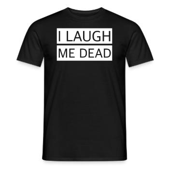 Ich lache mich tot | lustige Sprüche, englisch - Männer T-Shirt - Schwarz - Vorne - AI Model Male 178 light (178cm)