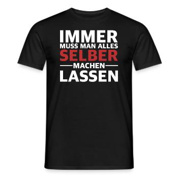Immer muss man alles selber machen lassen - Männer T-Shirt - Schwarz - Vorne - AI Model Male 178 light (178cm)