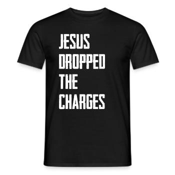 Jesus Dropped The Charges - Men's T-Shirt - black - Front - AI Model Male 178 light (178cm)