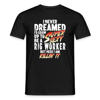 Super Sexy Oil Rig Worker Oil Rig Gift - Men's T-Shirt - black - Front - AI Model Male 178 light (178cm)