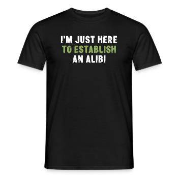 I'm Just Here To Establish An Alibi Sarcasm - Men's T-Shirt - black - Front - AI Model Male 178 light (178cm)