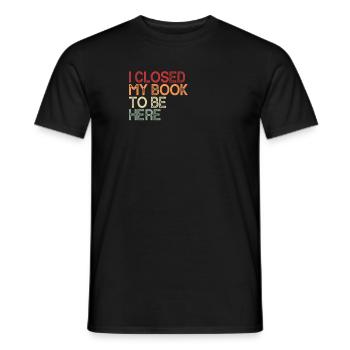 J’ai fermé mon livre pour être ici Retro Bookworm Read - T-shirt homme - noir - Devant - AI Model Male 178 light (178cm)