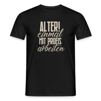 Einmal mit Profis arbeiten Spruch - Männer T-Shirt - Schwarz - Vorne - AI Model Male 178 light (178cm)