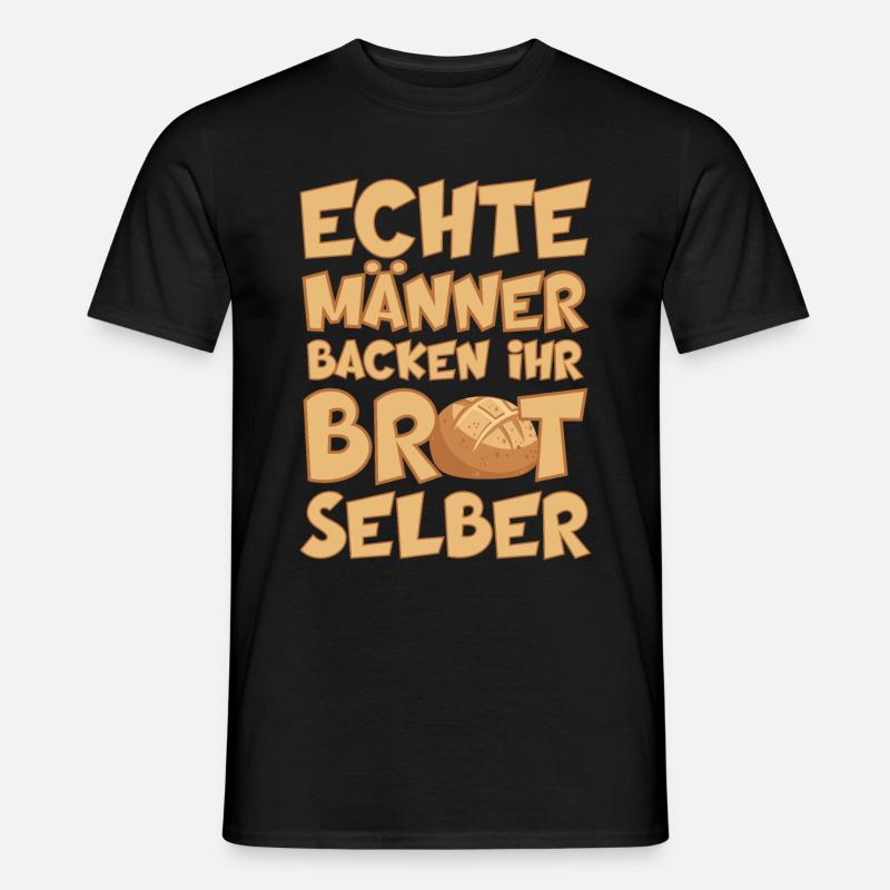 ECHTE MÄNNER BACKEN IHR BROT SELBER BÄCKER - Männer T-Shirt - Schwarz