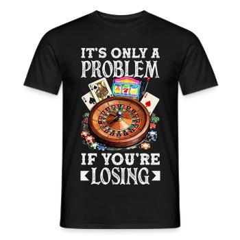 Only one problem if you lose casino gambling - Men's T-Shirt - black - Front - AI Model Male 178 light (178cm)