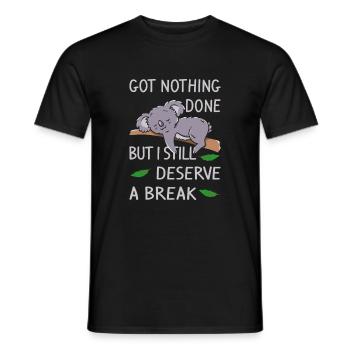 got nothing done but i still deserve a break - Men's T-Shirt - black - Front - AI Model Male 178 light (178cm)