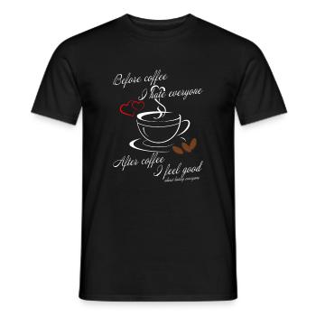 before coffee i hate everyone - after i feel good - Männer T-Shirt - Schwarz - Vorne - AI Model Male 178 light (178cm)