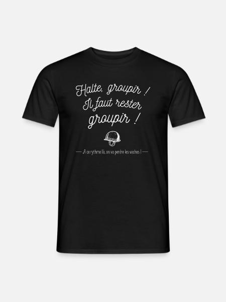T-shirt Halte, groupir, il faut rester groupir ! - T-shirt homme - noir