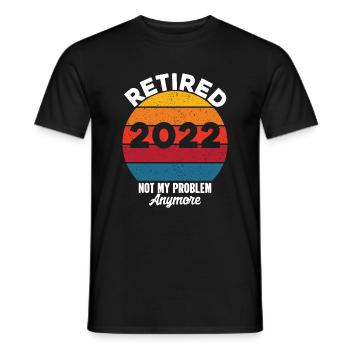 Retirement Quote Retired 2022 Not My Problem - Men's T-Shirt - black - Front - AI Model Male 178 light (178cm)