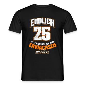 Endlich 25 - Jetzt muss ich noch erwachsen werden - Männer T-Shirt - Schwarz - Vorne - AI Model Male 178 light (178cm)