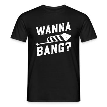 Wanna Bang? - Pyrotechnician Fireworks New Year's Eve - Men's T-Shirt - black - Front - AI Model Male 178 light (178cm)