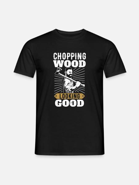 Chopping Wood looking Good für Holzfäller - Männer T-Shirt - Schwarz