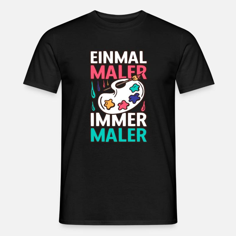 Einmal ein Maler, Immer ein Maler - Männer T-Shirt - Schwarz