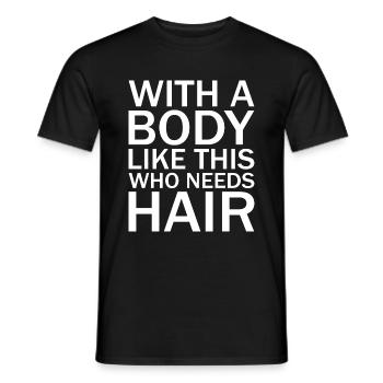 With a body like this, the Hair Funny - Men's T-Shirt - black - Front - AI Model Male 178 light (178cm)