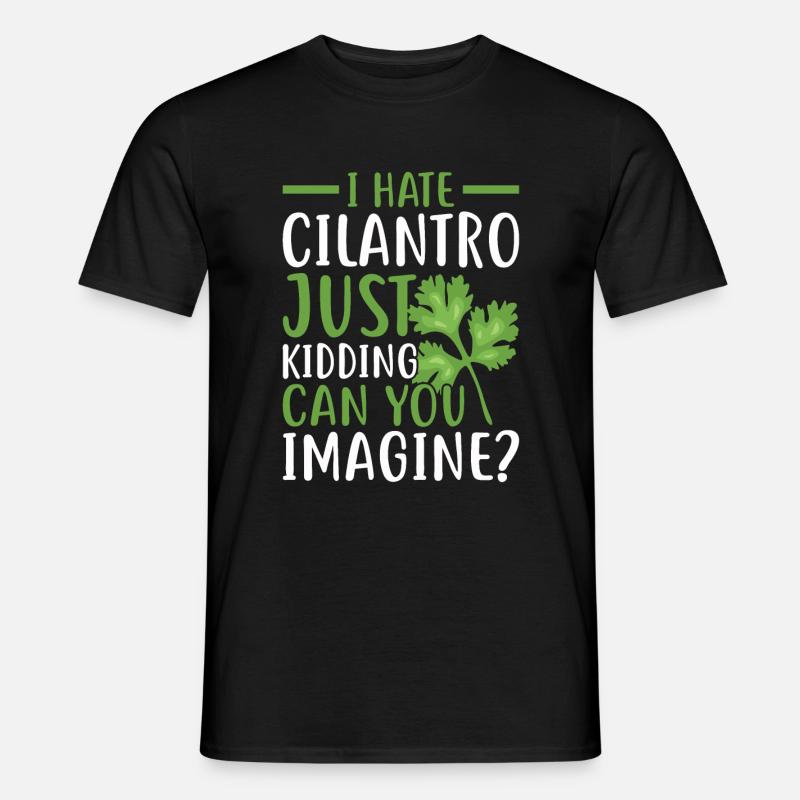 Ich Hasse Koriander, Nur Ein Scherz Design - Männer T-Shirt - Schwarz
