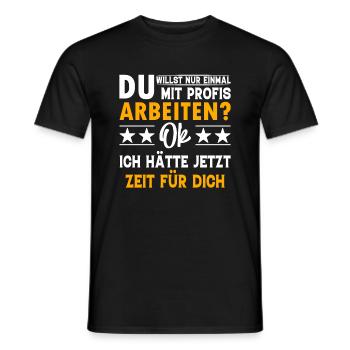 You only want to work with professionals once? - Men's T-Shirt - black - Front - AI Model Male 178 light (178cm)