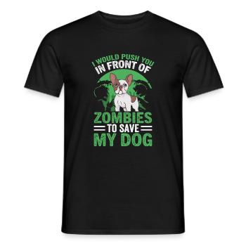 I'd push you in front of zombies dog dogs - Men's T-Shirt - black - Front - AI Model Male 178 light (178cm)