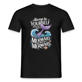 Meerjungfrau Sei immer du selbst Mädchen - Männer T-Shirt - Schwarz - Vorne - AI Model Male 178 light (178cm)