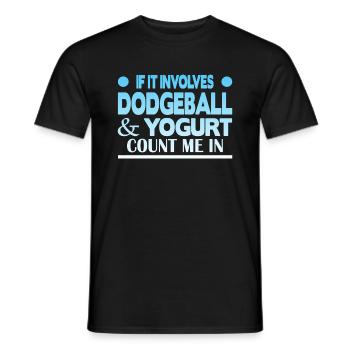 If it involves Dodgeball & Yogurt count me in - Männer T-Shirt - Schwarz - Vorne - AI Model Male 178 light (178cm)