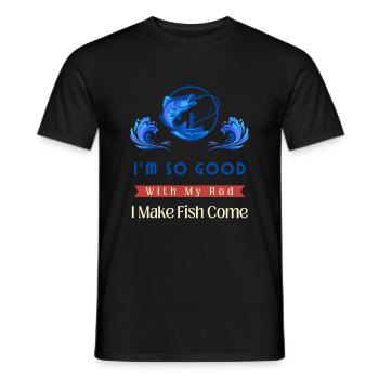 I'm So Good With My Rod I Make Fish Come - Men's T-Shirt - black - Front - AI Model Male 178 light (178cm)