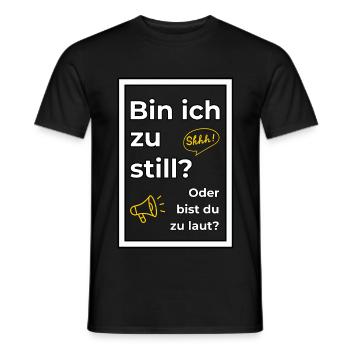 Bin ich zu still? Oder bist du zu laut? - Männer T-Shirt - Schwarz - Vorne - AI Model Male 178 light (178cm)