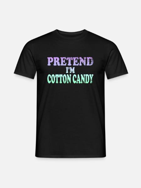 Pretend I'm Cotton Candy - Men's T-Shirt - black